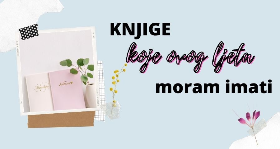 Knjige koje ovog ljeta moram imati